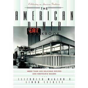 The American Diner Cookbook: More Than 450 Recipes and Nostalgia Galore -- Linda